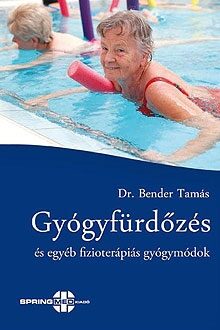 Dr. Bender Tamás: Gyógyfürdőzés és egyéb fizioterápiás gyógymódok borító